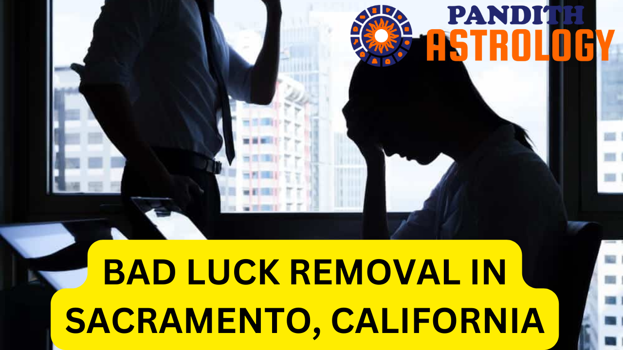 Bad Luck Removal In Sacramento