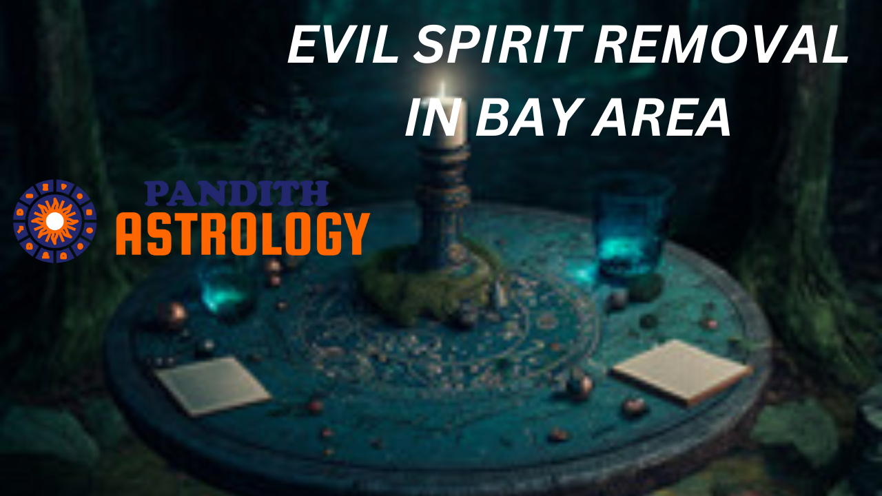 Evil Spirit Removal In Bay Area
