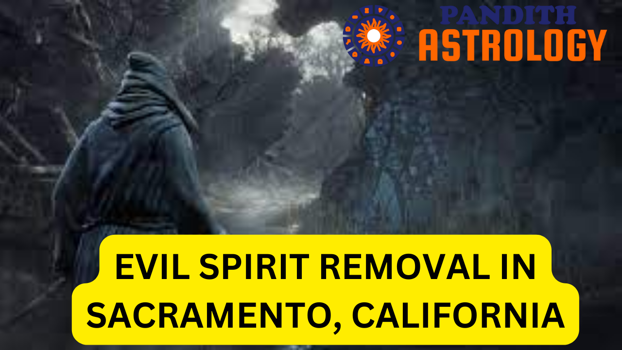 Evil Spirit Removal In Sacramento