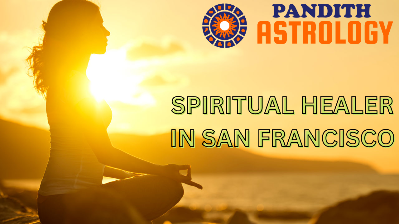 Spiritual Healer In San Francisco,
