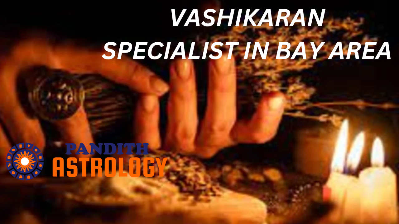 Vashikaran Specialist In Bay Area